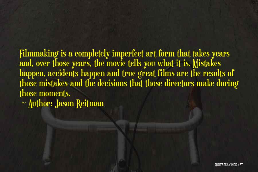 Decisions From Movies Quotes By Jason Reitman