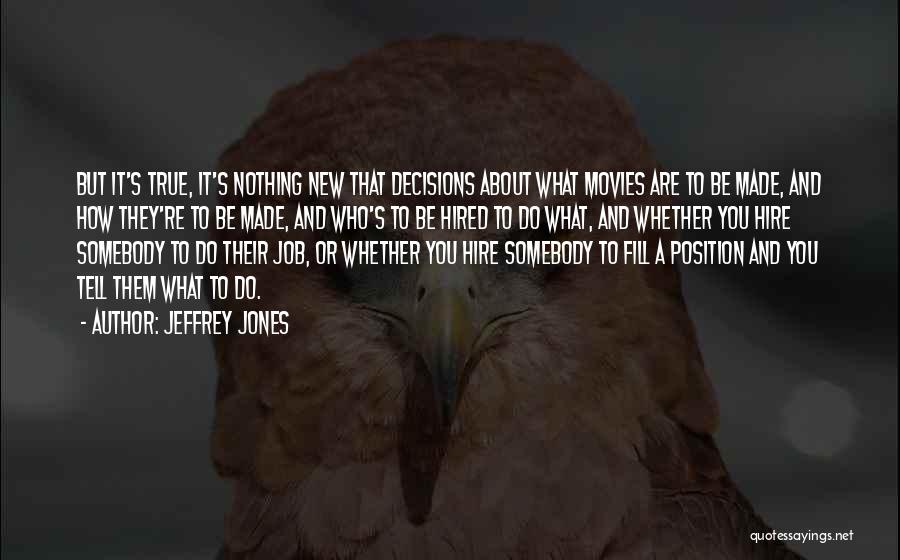 Decisions From Movies Quotes By Jeffrey Jones