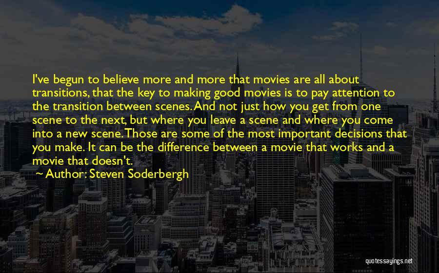 Decisions From Movies Quotes By Steven Soderbergh