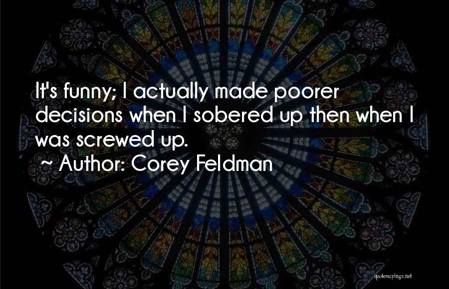 Decisions Funny Quotes By Corey Feldman