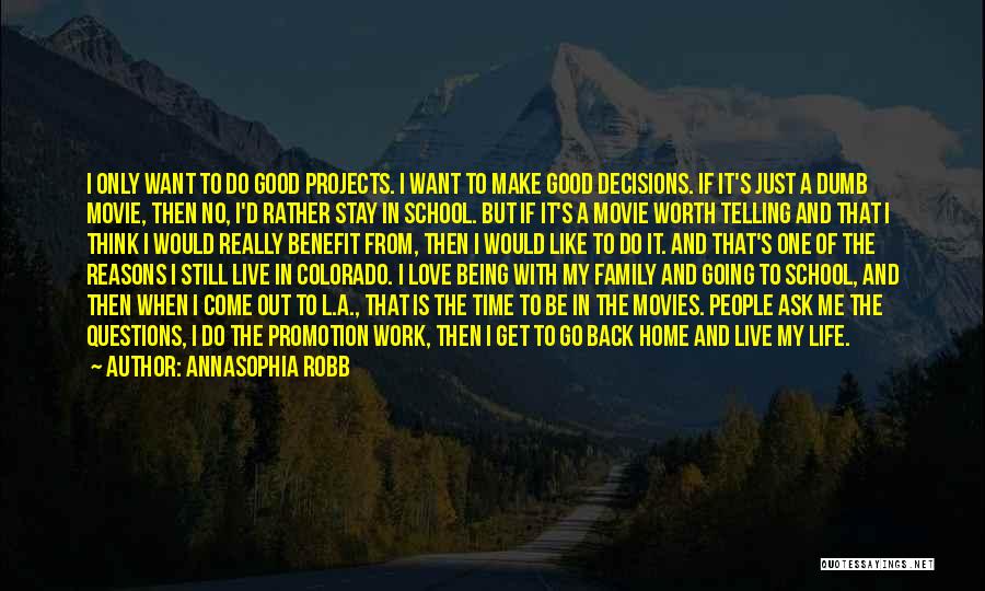 Decisions In Life And Love Quotes By AnnaSophia Robb