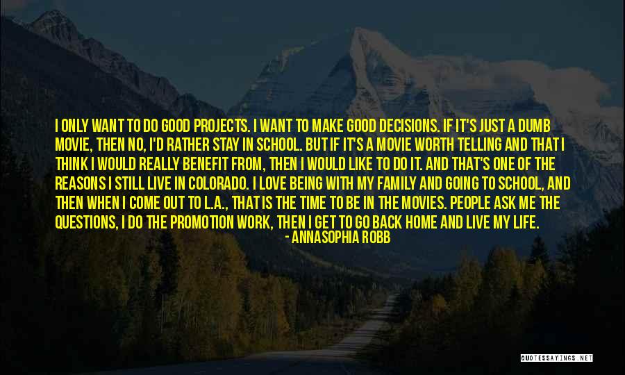 Decisions In Life And Love Quotes By AnnaSophia Robb