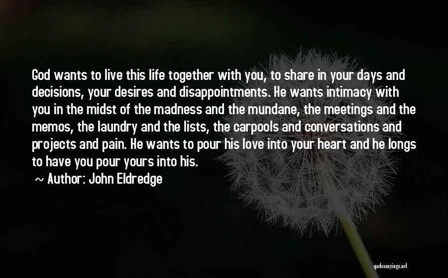 Decisions In Life And Love Quotes By John Eldredge