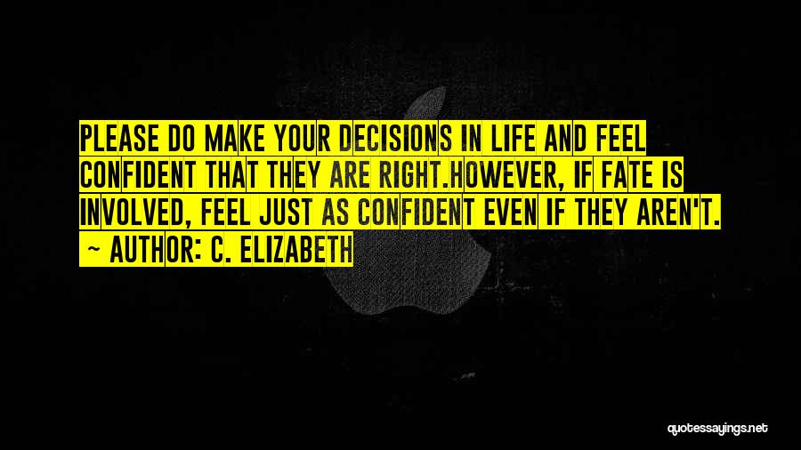 Decisions In Love Quotes By C. Elizabeth