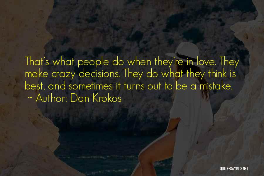 Decisions In Love Quotes By Dan Krokos