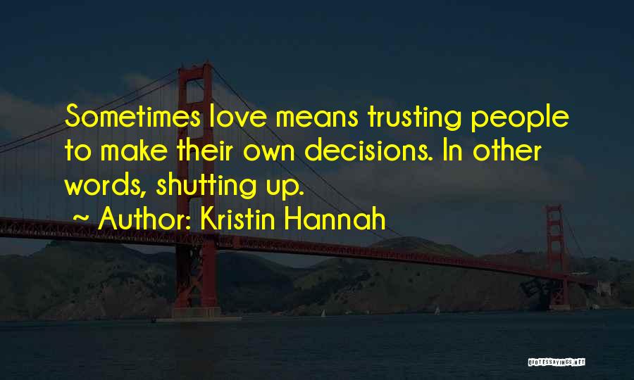 Decisions In Love Quotes By Kristin Hannah