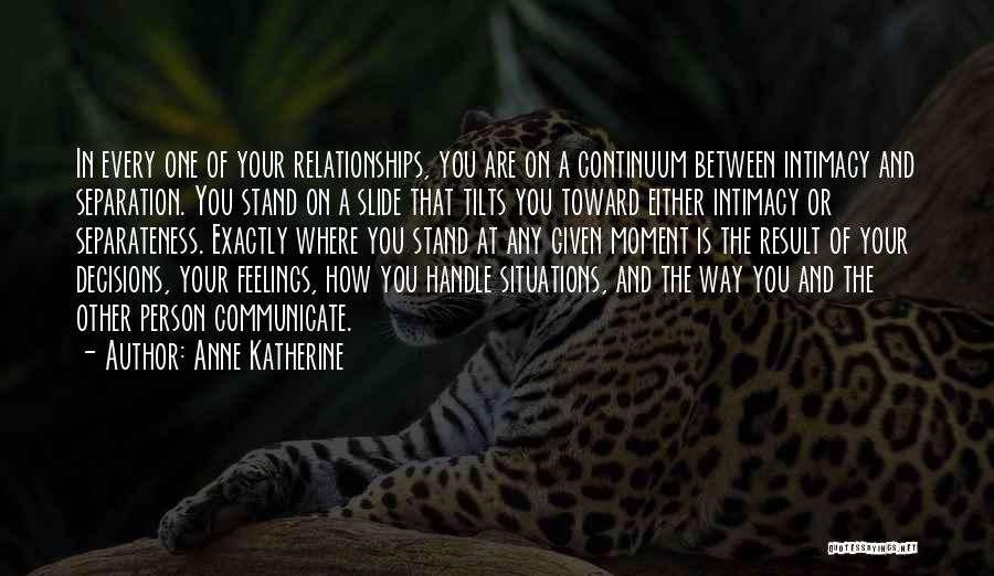 Decisions In Relationships Quotes By Anne Katherine