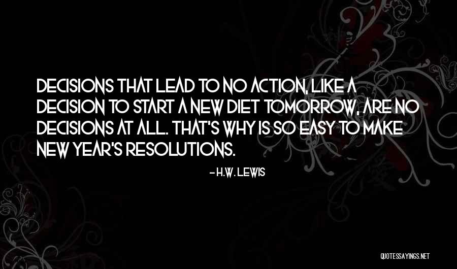 Decisions Inspirational Quotes By H.W. Lewis Decisions Inspirational Quotes By H.W. Lewis