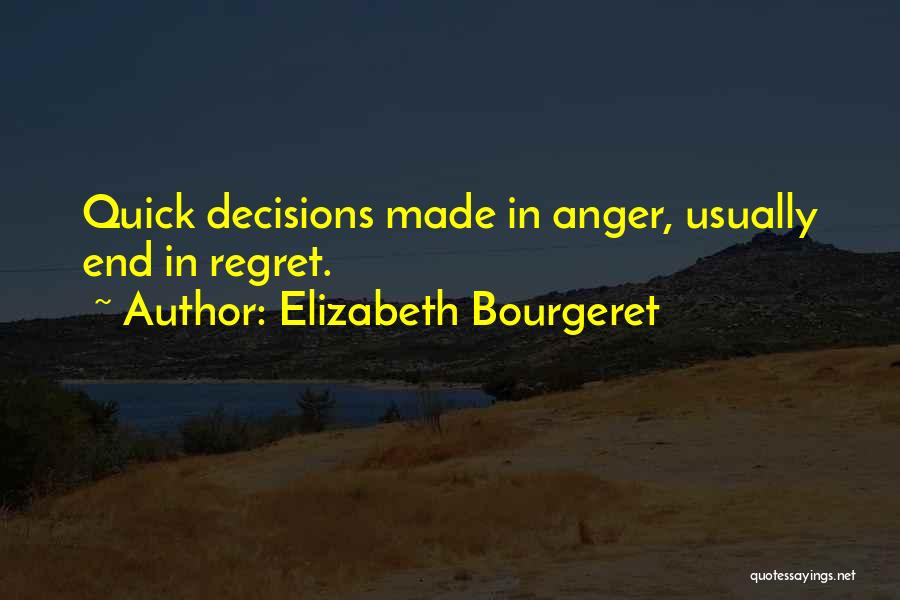 Decisions Made In Anger Quotes By Elizabeth Bourgeret