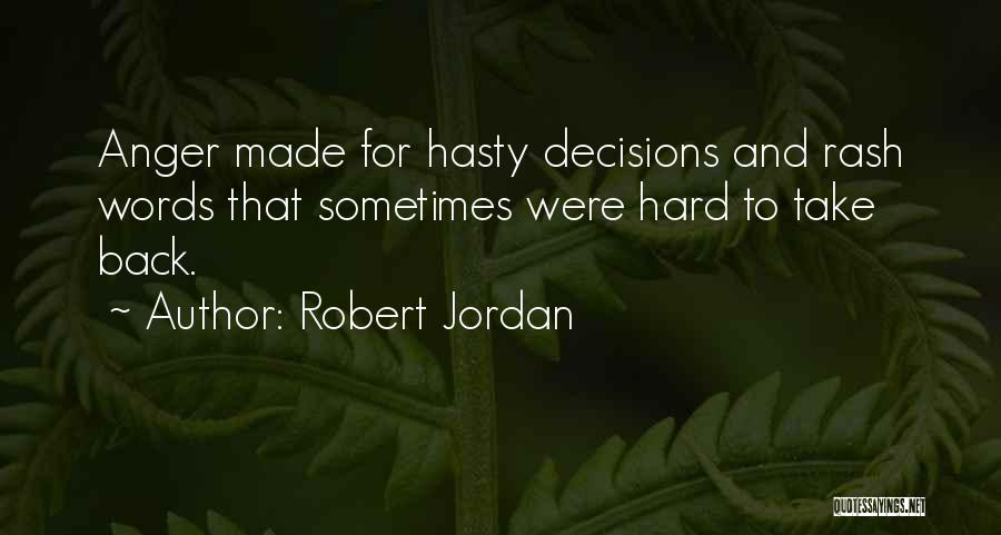 Decisions Made In Anger Quotes By Robert Jordan