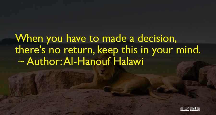 Decisions Made Quotes By Al-Hanouf Halawi