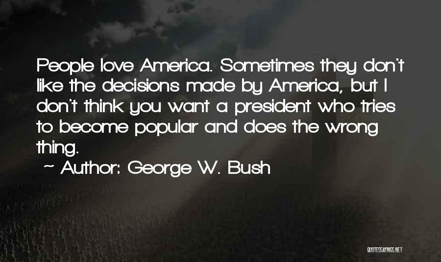 Decisions Made Quotes By George W. Bush