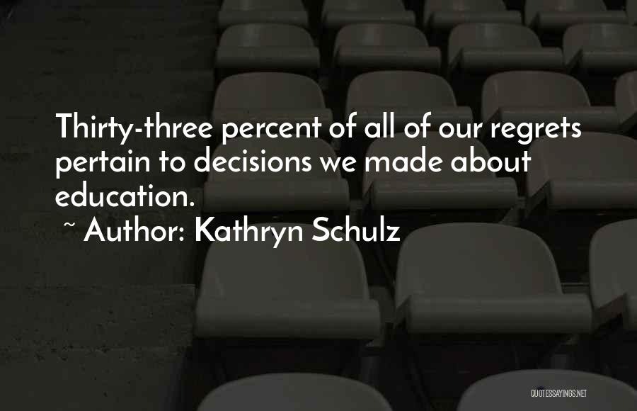 Decisions Made Quotes By Kathryn Schulz