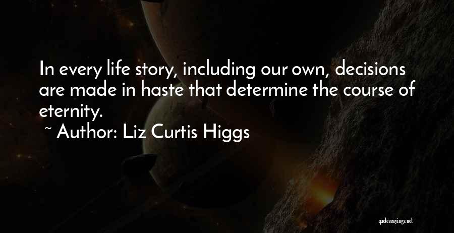 Decisions Made Quotes By Liz Curtis Higgs