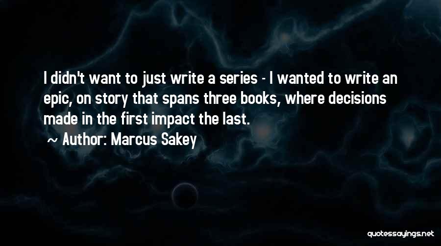 Decisions Made Quotes By Marcus Sakey