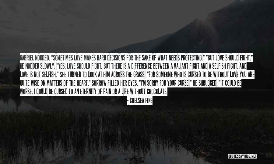 Decisions Of The Heart Quotes By Chelsea Fine Decisions Of The Heart Quotes By Chelsea Fine