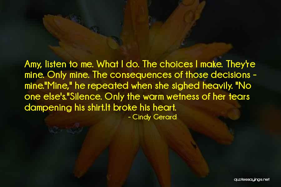 Decisions Of The Heart Quotes By Cindy Gerard Decisions Of The Heart Quotes By Cindy Gerard
