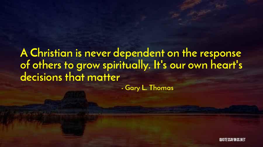 Decisions Of The Heart Quotes By Gary L. Thomas Decisions Of The Heart Quotes By Gary L. Thomas