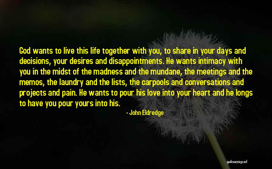 Decisions Of The Heart Quotes By John Eldredge