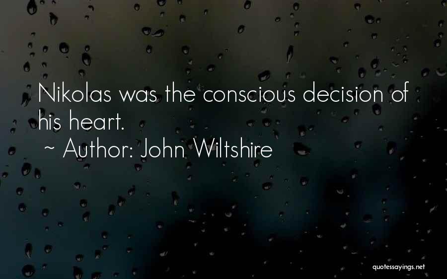 Decisions Of The Heart Quotes By John Wiltshire