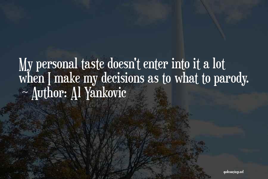 Decisions Quotes By Al Yankovic