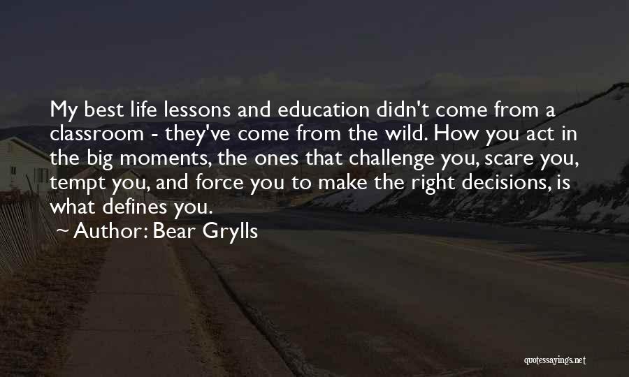Decisions Quotes By Bear Grylls