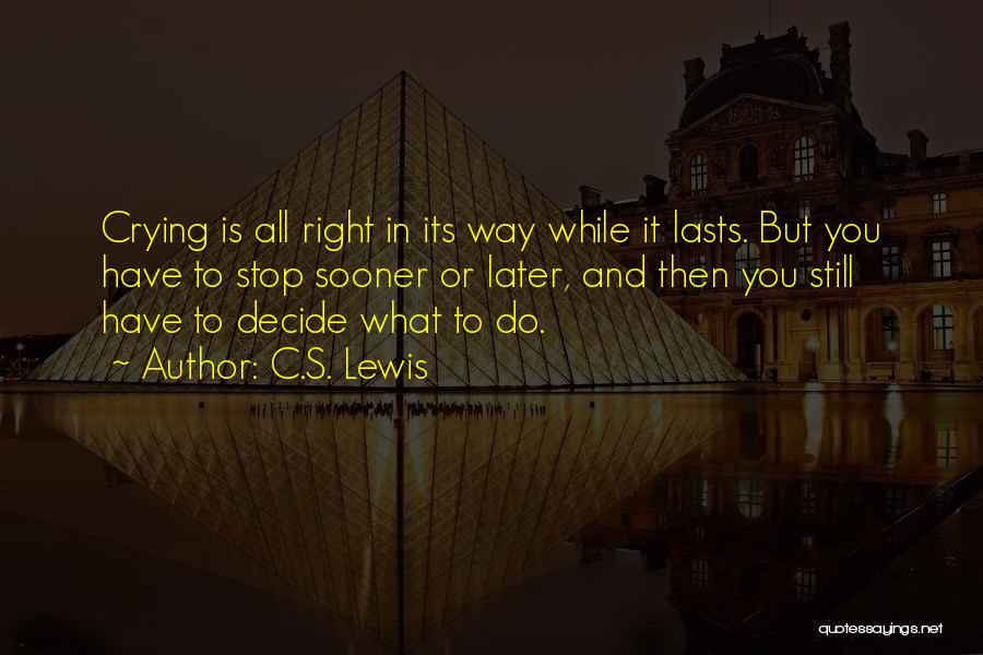 Decisions Quotes By C.S. Lewis