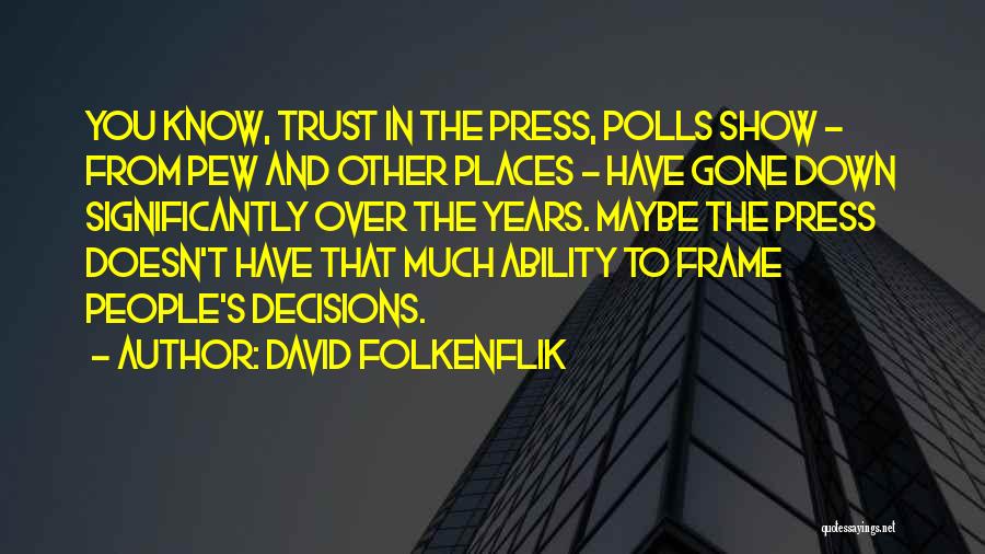 Decisions Quotes By David Folkenflik
