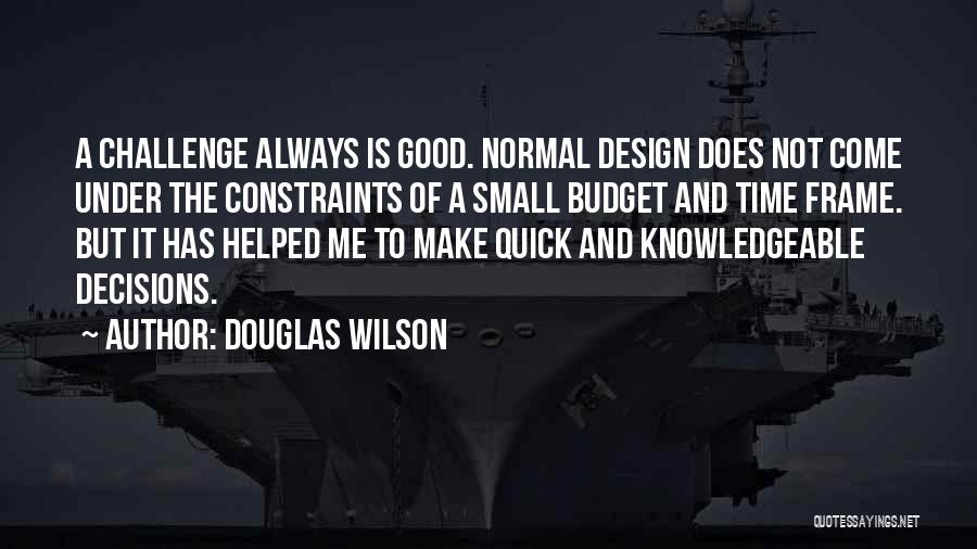 Decisions Quotes By Douglas Wilson