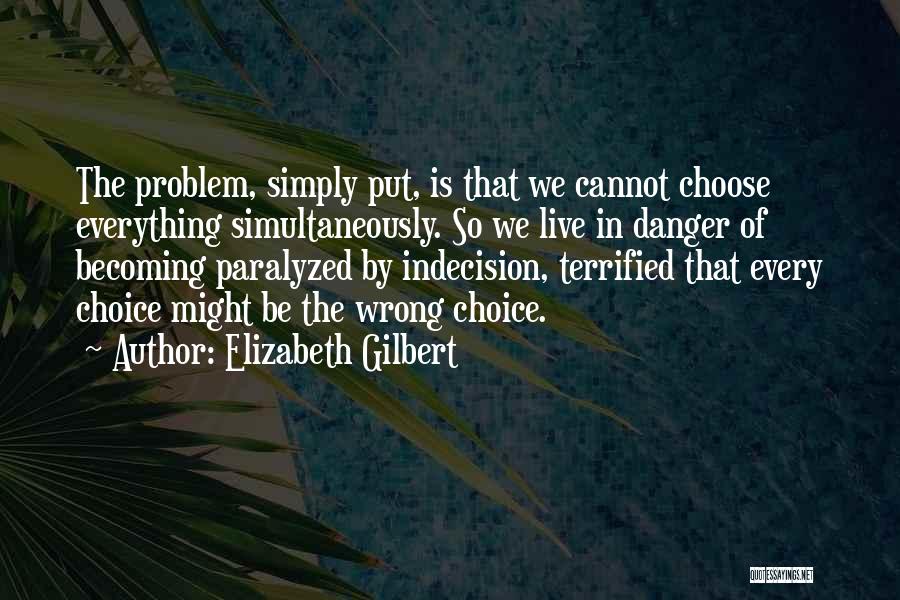 Decisions Quotes By Elizabeth Gilbert