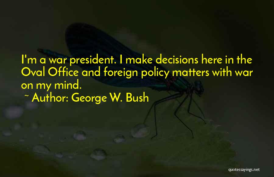 Decisions Quotes By George W. Bush