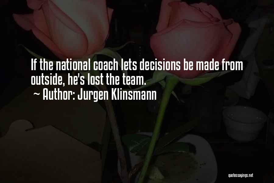 Decisions Quotes By Jurgen Klinsmann