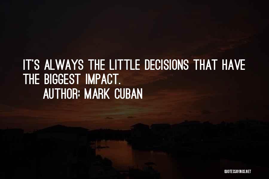 Decisions Quotes By Mark Cuban