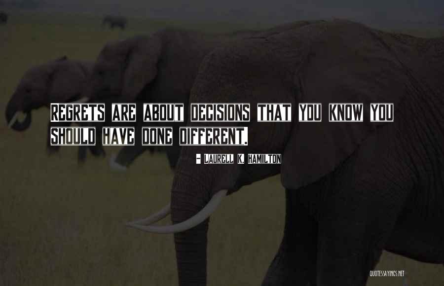 Decisions That Are Best For You Quotes By Laurell K. Hamilton Decisions That Are Best For You Quotes By Laurell K. Hamilton