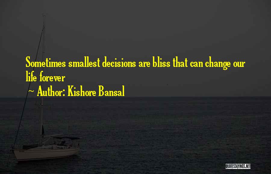 Decisions That Change Life Quotes By Kishore Bansal