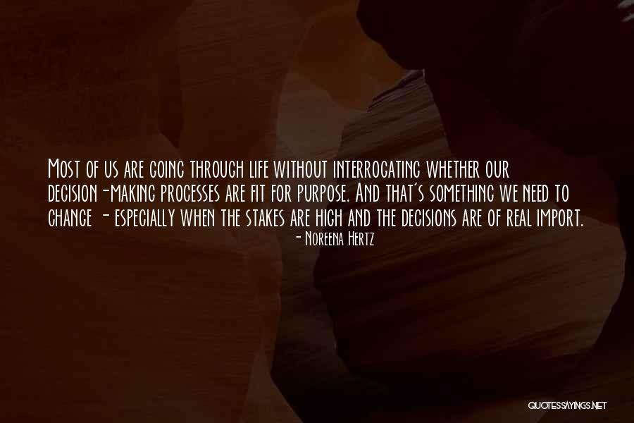 Decisions That Change Life Quotes By Noreena Hertz Decisions That Change Life Quotes By Noreena Hertz