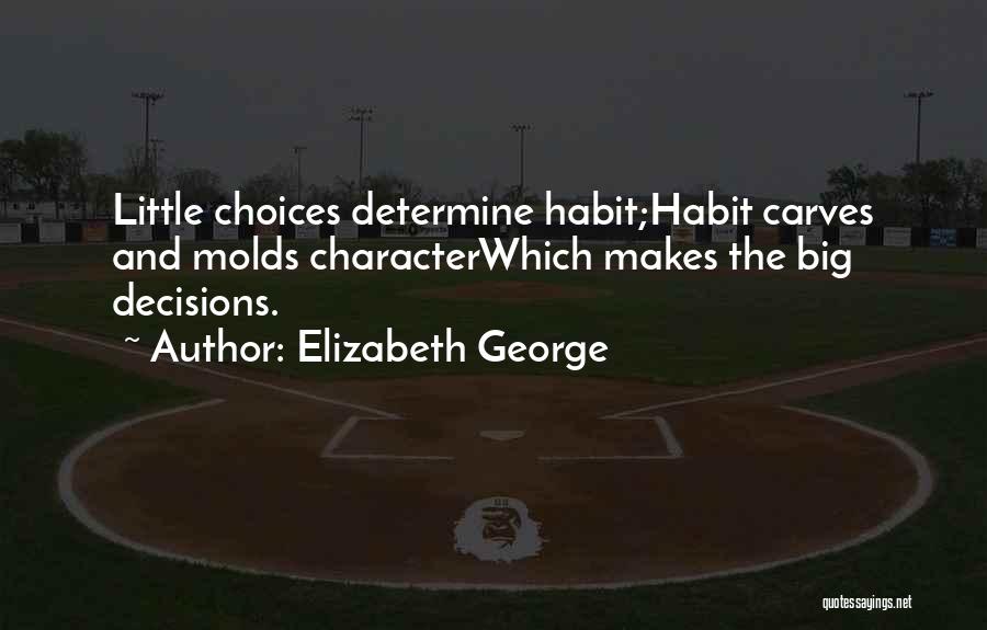 Decisions That Change Your Life Quotes By Elizabeth George