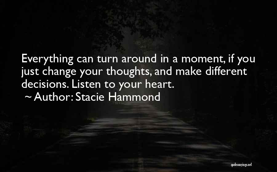 Decisions That Change Your Life Quotes By Stacie Hammond