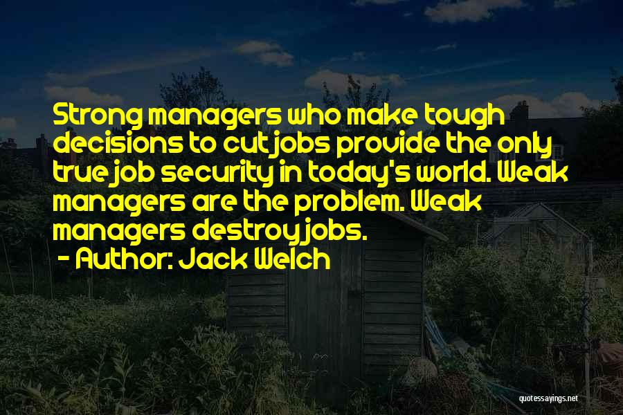 Decisions You Make Today Quotes By Jack Welch