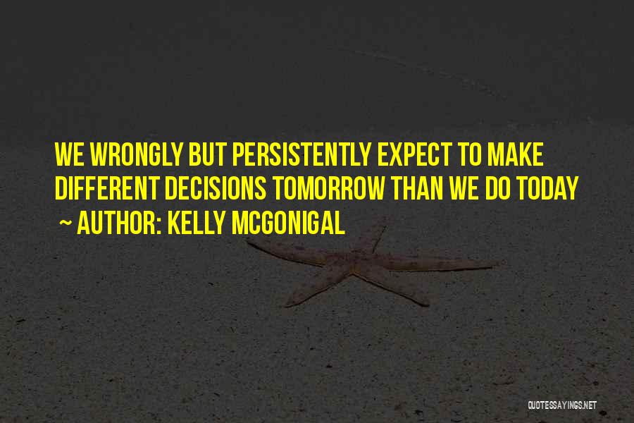 Decisions You Make Today Quotes By Kelly McGonigal