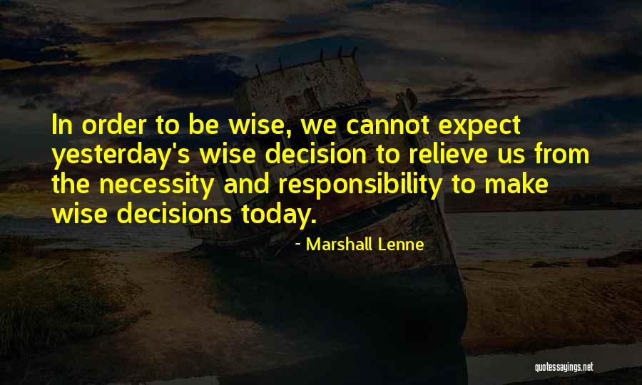 Decisions You Make Today Quotes By Marshall Lenne