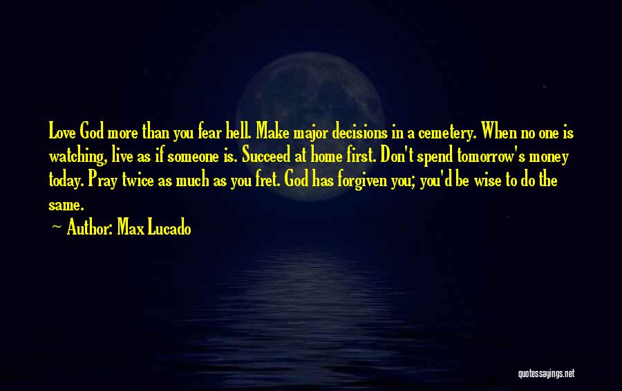 Decisions You Make Today Quotes By Max Lucado
