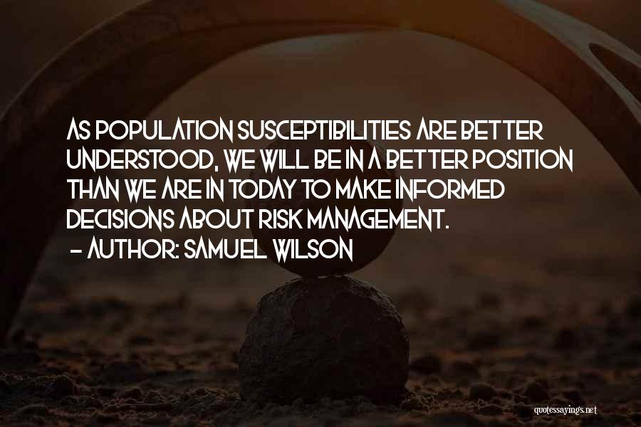 Decisions You Make Today Quotes By Samuel Wilson