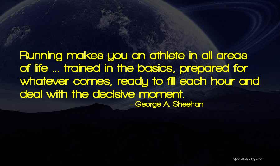 Decisive Moments Quotes By George A. Sheehan