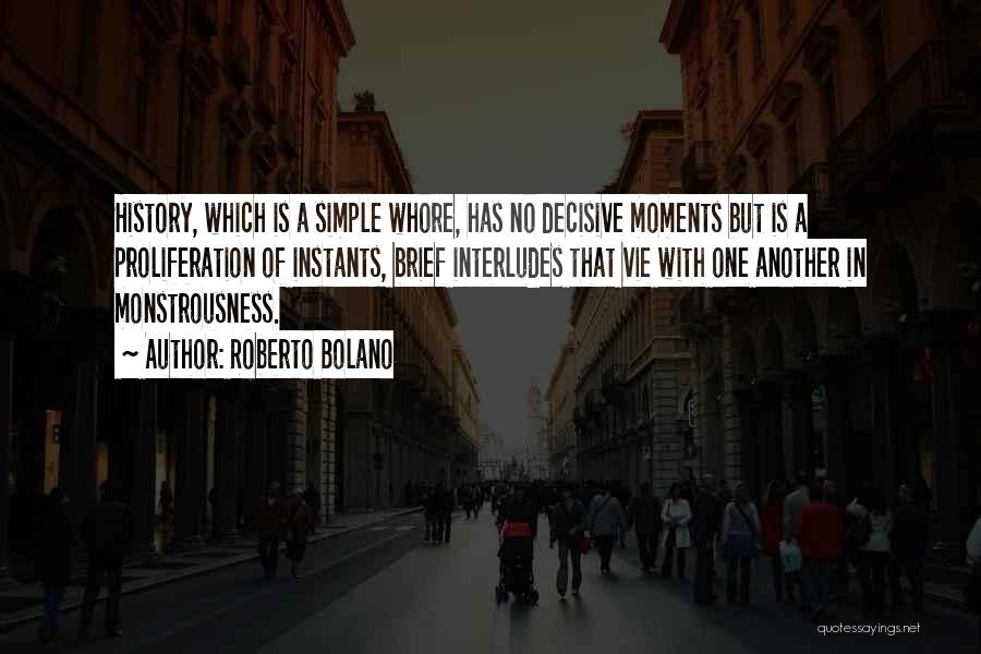 Decisive Moments Quotes By Roberto Bolano