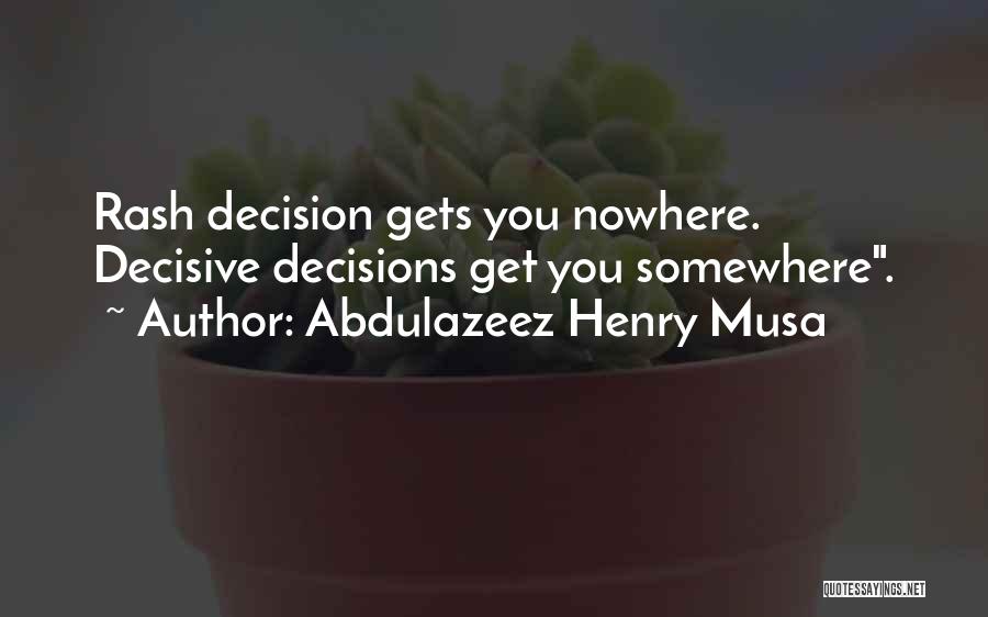 Decisive Quotes By Abdulazeez Henry Musa