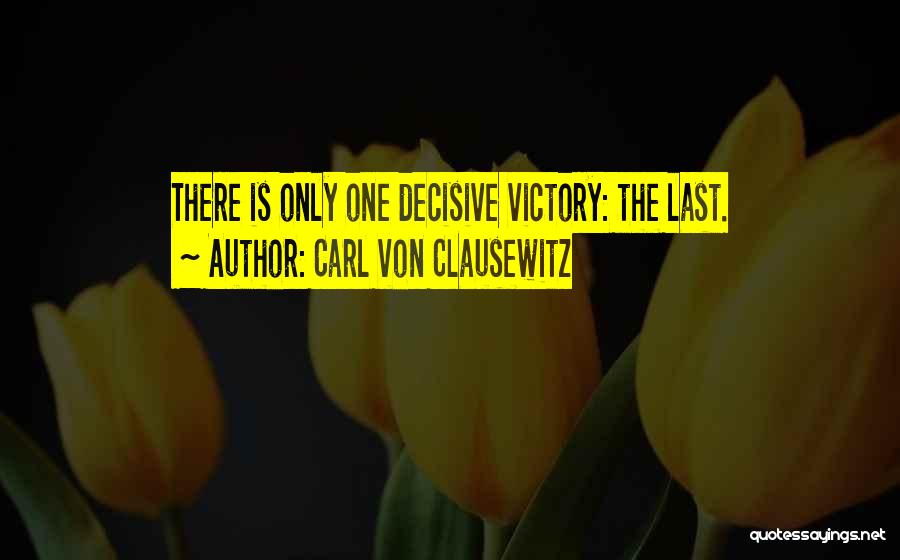 Decisive Quotes By Carl Von Clausewitz
