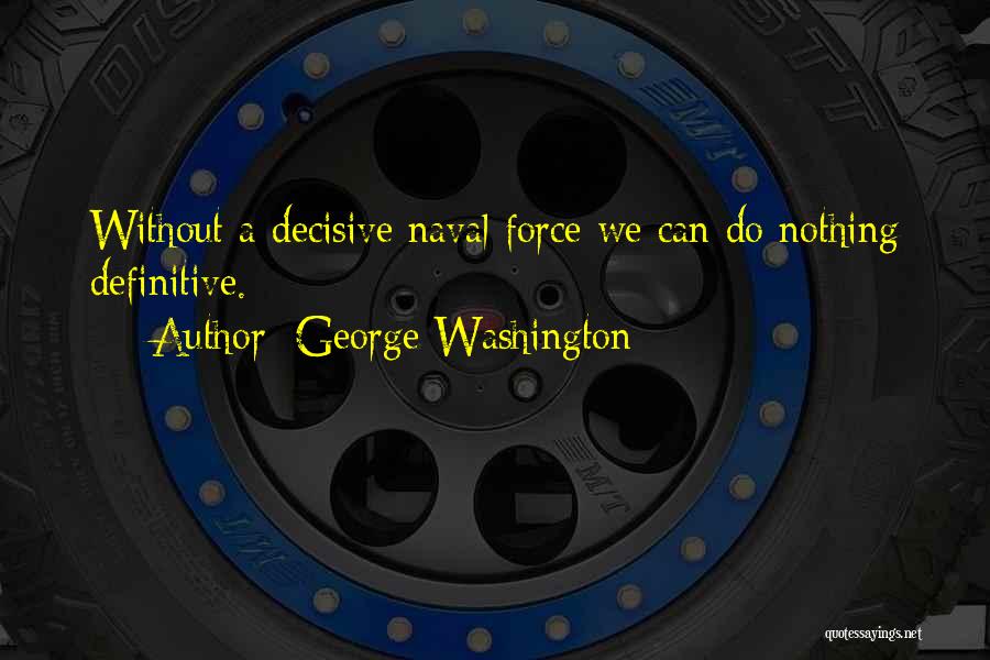 Decisive Quotes By George Washington