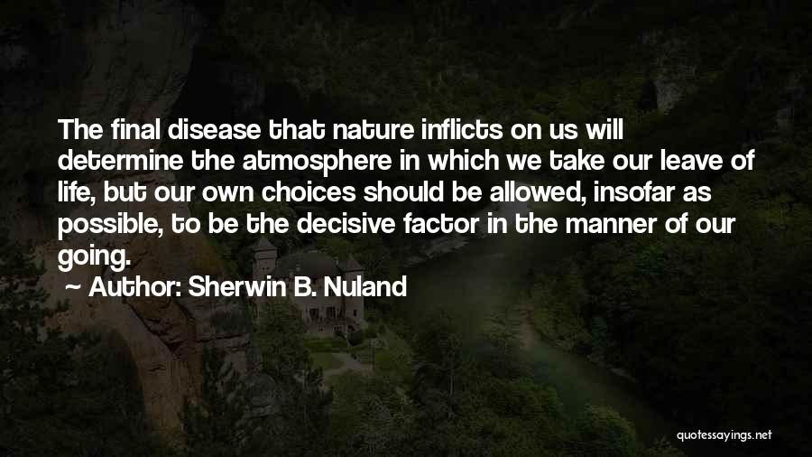 Decisive Quotes By Sherwin B. Nuland