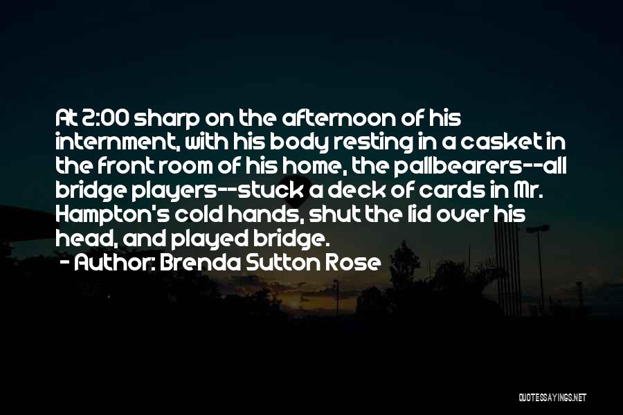 Deck Of Cards Quotes By Brenda Sutton Rose